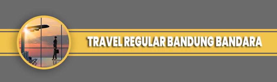 travel-regular-bandung-bandara-2025
